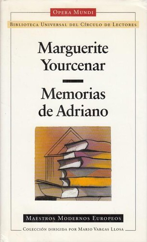 Marguerite Yourcenar: Memorias de Adriano (Hardcover, Spanish language, 2002, Círculo de Lectores)