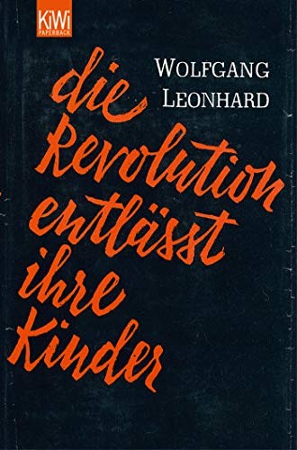 Wolfgang Leonhard: Die Revolution entlässt ihre Kinder (Paperback, 2005, Kiepenheuer & Witsch GmbH)