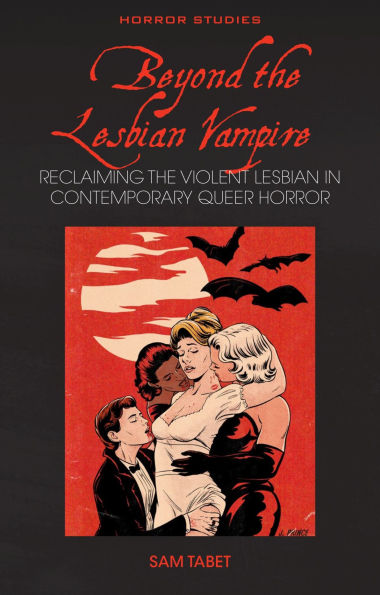 Sam Tabet: Beyond the Lesbian Vampire: Reclaiming the Violent Lesbian in Contemporary Queer Horror (Hardcover, english language, University of Wales Press)