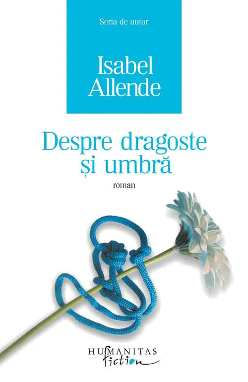 Isabel Allende: Despre dragoste și umbră (Romanian language, 2012, Humanitas Fiction)