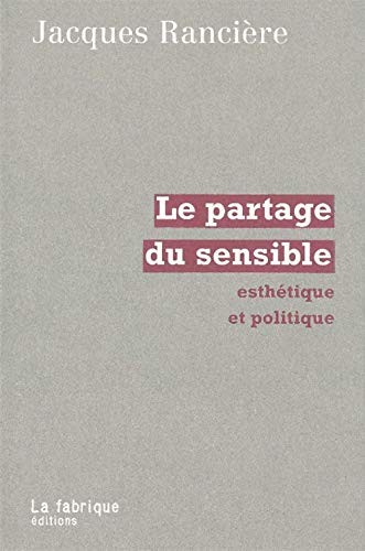 Jacques Rancière: Le Partage du sensible - Esthétique et politique (Hardcover, Français language, La fabrique éditions)