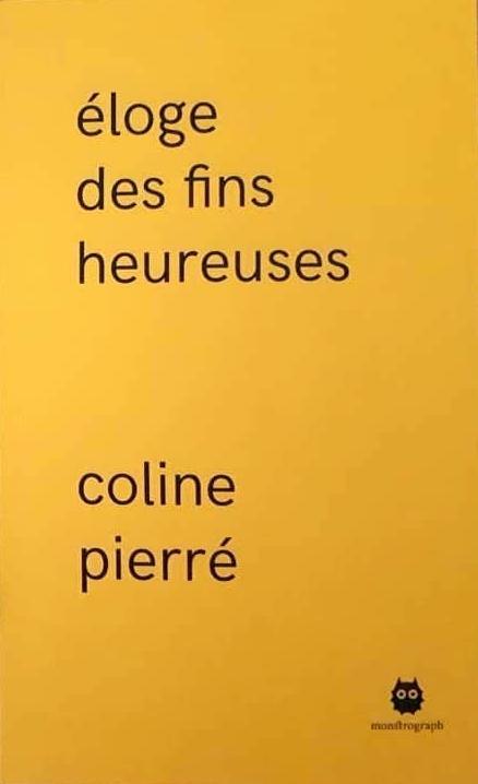 Coline Pierré: Éloge des fins heureuses (French language, Monstrograph)