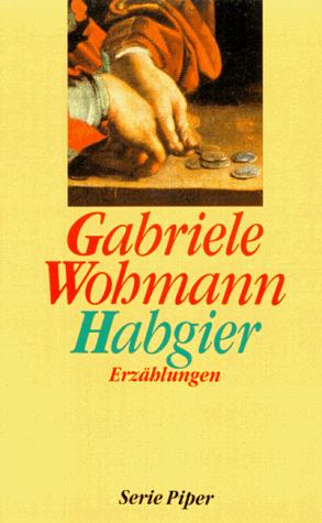 Gabriele Wohmann: Habgier (Paperback, Piper)