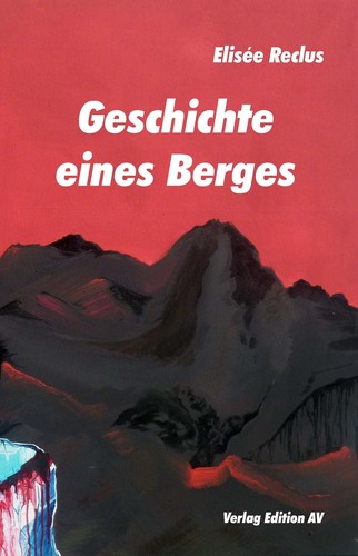 Élisée Reclus: Geschichte eines Berges (Paperback, German language, 2013, Edition AV)