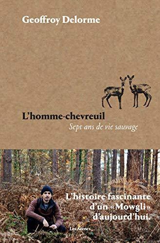 Geoffroy Delorme: L'homme-chevreuil (Paperback, French language, 2021, Les Arènes)