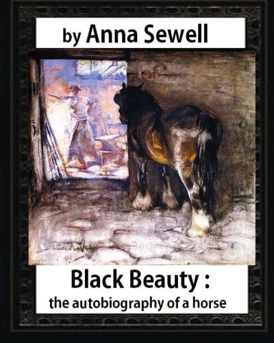 Anna Sewell: Black Beauty (Paperback, 2016, Createspace Independent Publishing Platform, CreateSpace Independent Publishing Platform)