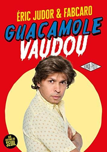 Fabcaro, Éric Judor: Guacamole vaudou (French language, 2022, Éditions du Seuil)