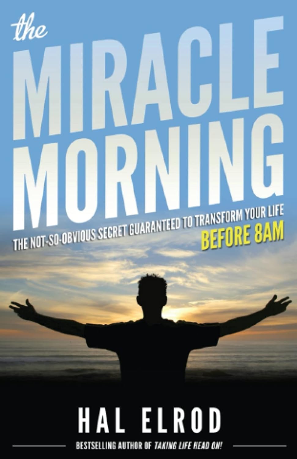 Hal Elrod: The Miracle Morning (Paperback, 2012, Hal Elrod)