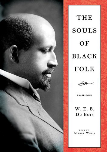 Mirron E. Willis, W. E. B. Du Bois: The Souls of Black Folk (AudiobookFormat, 2010, Blackstone Audio, Inc., Blackstone Audiobooks)