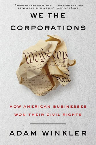 Adam Winkler: We the corporations (2018, Liveright Publishing Corporation, a Division of W. W. Norton & Co.)