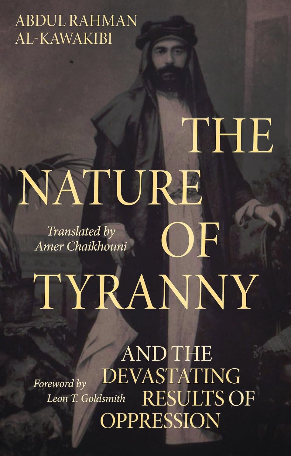 Abdul Rahman Al-Kawakibi: Nature of Tyranny (2021, C. Hurst and Company (Publishers) Limited)