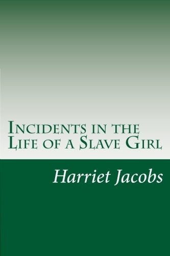 Harriet Jacobs: Incidents in the Life of a Slave Girl (Paperback, 2014, CreateSpace Independent Publishing Platform)