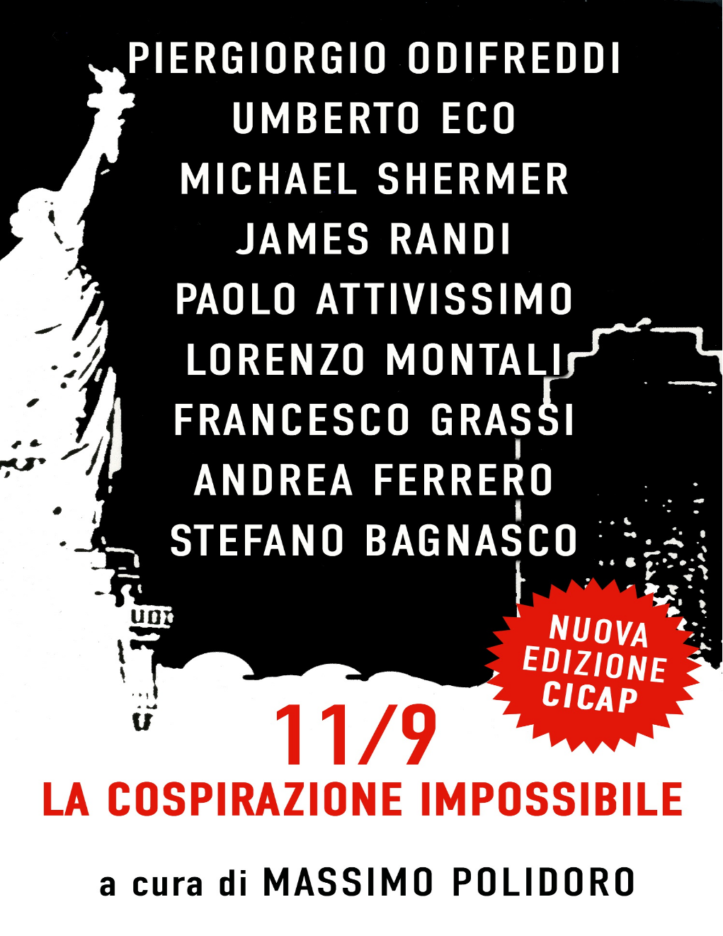 Umberto Eco, Michael Shermer, Massimo Polidoro, Piergiorgio Odifreddi, Paolo Attivissimo, Stefano Bagnasco, Andrea Ferrero, Lorenzo Montali, James Randi, Francesco Grassi: 11/9 (Italian language, 2007, Piemme)