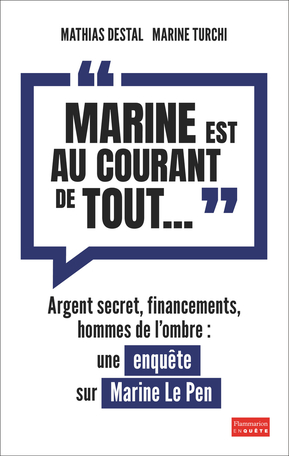 Marine Turchi, Mathias Destal: "Marine est au courant de tout..." (French language, 2017, Flammarion)