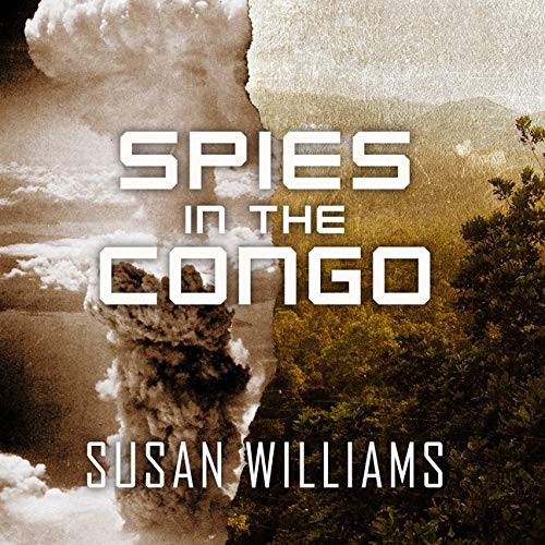 Susan Williams, Eyre Justine: Spies in the Congo Lib/E (AudiobookFormat, 2016, Tantor Audio)