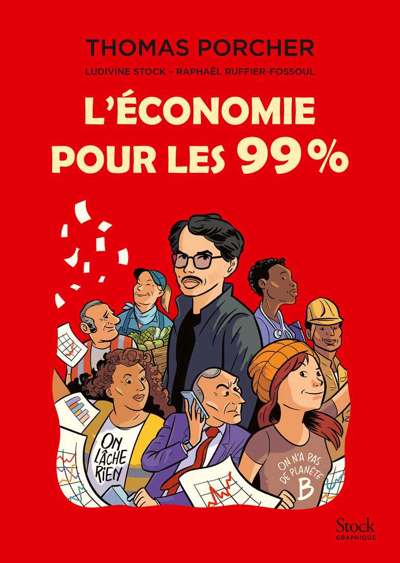 Thomas Porcher, Ludivine Stock, Raphaël Ruffier-Fossoul: L'économie pour les 99% (Paperback, français language, 2024, Éditions Stock)