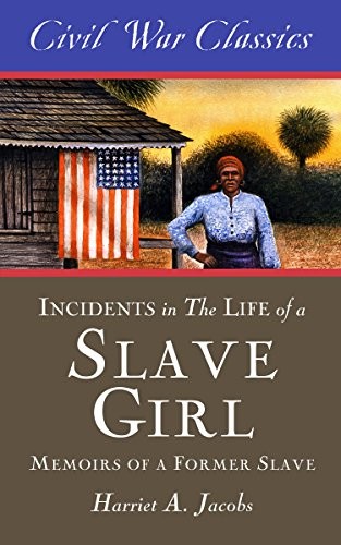 Civil War Classics, Harriet Jacobs: Incidents in the Life of a Slave Girl (Paperback, 2014, Diversion Books)