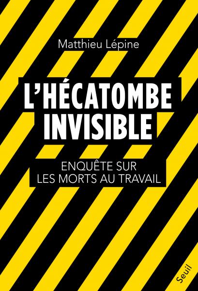 Matthieu Lépine: L'Hécatombe invisible (Hardcover, Française language, Seuil)