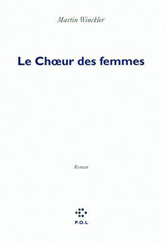 Winckler, Martin.: Le Chœur des femmes (French language, 2009)