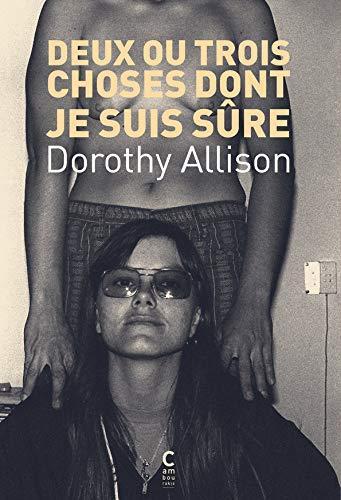 Dorothy Allison, Noémie Grunenwald: Deux ou trois choses dont je suis sûre (Paperback, French language, 2021, Cambourakis)