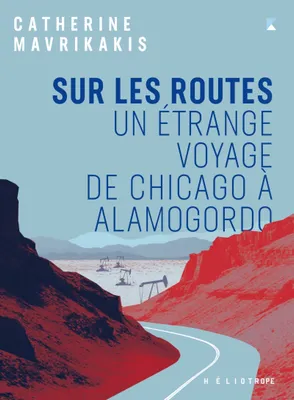 Catherine Mavrikakis: Sur les routes (French language, 2025, Héliotrope)