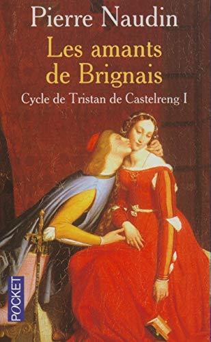 Pierre Naudin: Les Amants de Brignais (Cycle de Tristan De Castelreng, #1) (French language, 2002)