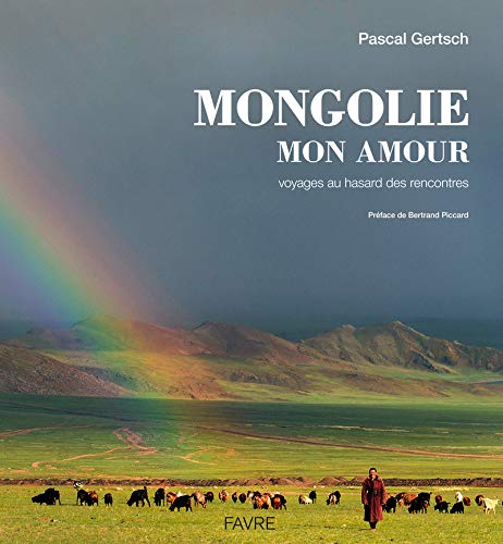 Pascal Gertsch: Mongolie mon amour (français language, Favre)