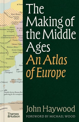 John Haywood: The Making of the Middle Ages (Hardcover, 2026, Thames & Hudson Ltd)