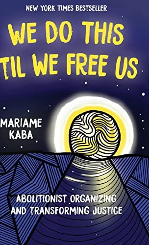 Mariame Kaba, Tamara K. Nopper: We Do This 'Til We Free Us (Hardcover, 2021, Haymarket Books)