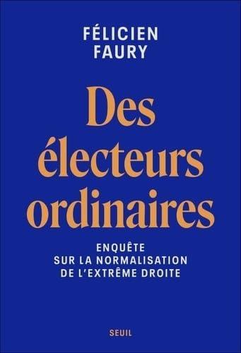 Félicien Faury: Des électeurs ordinaires (French language, 2024, Seuil)