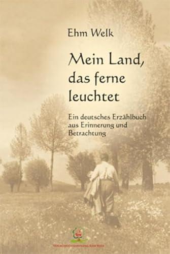 Ehm Welk: Mein Land, das ferne leuchtet (german language, 2013)