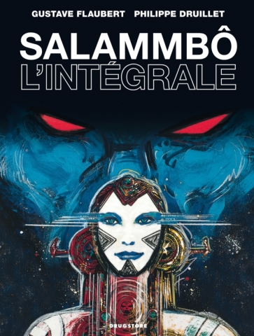 Gustave Flaubert, Philippe Druillet: Salammbô - L'intégrale (GraphicNovel, fr language, 2010, Glénat)