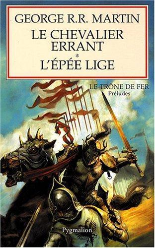 George R. R. Martin: Le chevalier errant suivi de L'épée lige (French language)