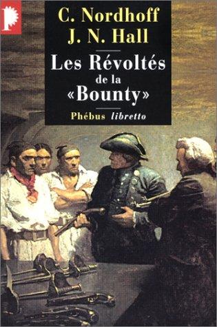 Charles Nordhoff, James Norman Hall, Michel Le Bris, Gérard Piloquet: Les RÃ©voltÃ©s de la Â« Bounty Â» (Paperback, French language, PhÃ©bus)