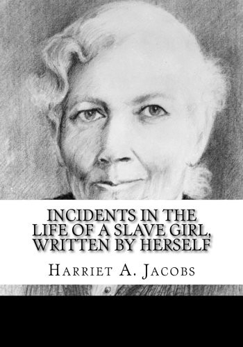 Harriet Jacobs: Incidents in the Life of a Slave Girl, Written by Herself (Paperback, 2018, CreateSpace Independent Publishing Platform)