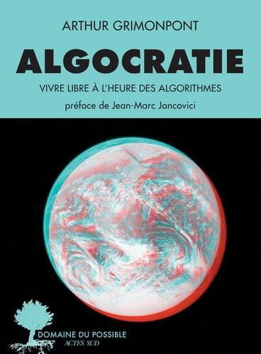 Arthur Grimonpont: Algocratie (French language, 2022, Actes Sud)