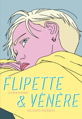 Lucrece Andreae: Flipette et Vénère (GraphicNovel, French language, 2020, Delcourt)