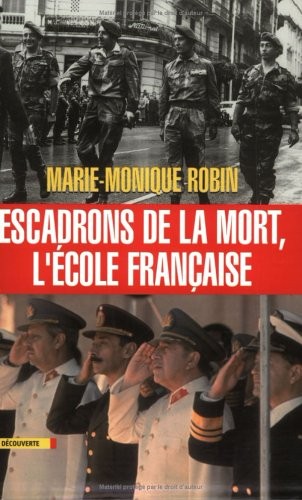 Marie-Monique Robin: Escadrons De La Mort, L'école Française (La Découverte)