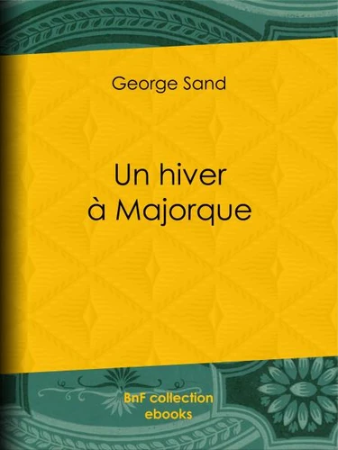 George Sand: Un hiver à Majorque (EBook, French language, 2016, BNF)