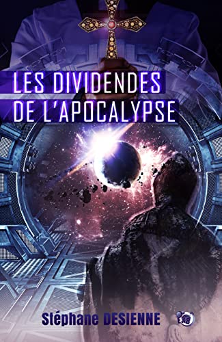 Stéphane Desienne: Les dividendes de l'Apocalypse (2019, Les Editions du 38)