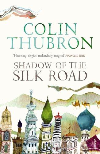 Colin Thubron: Shadow of the Silk Road (Paperback, 2007, Vintage Books)