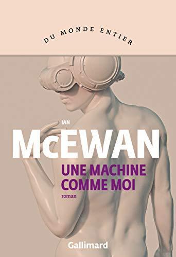 Ian McEwan, Jesús Zulaika Goicoechea, France Camus-Pichon: Une machine comme moi (Paperback, French language, 2020, GALLIMARD)