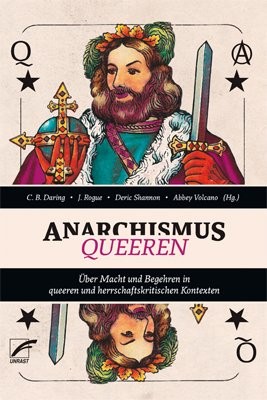 C. B. Daring, J. Rogue, Deric Shannon, Abbey Volcano: Anarchismus queeren (Paperback, German language, 2017, Unrast Verlag)