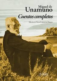 Miguel de Unamuno: Cuentos completos (Spanish language, 2011, Páginas de Espuma)