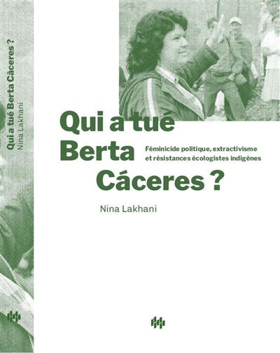 Nina Lakhani: Qui a tué Berta Cáceres ? (Hardcover, Français language, 2023, Premiers Matins De Novembre)