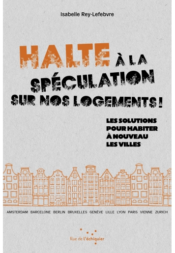 Isabelle Rey-Lefebvre: Halte à la spéculation sur nos logements ! (Français language, 2024, Rue de l'échiquier)