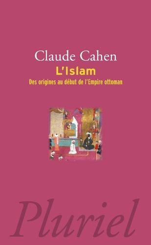 Claude Cahen: L'islam, Des Origines Au Début De L'empire Ottoman (French language, 2010)