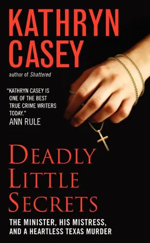 Kathryn Casey: Deadly Little Secrets (2012, Harper)