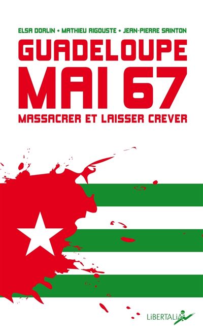 Elsa Dorlin, Mathieu Rigouste: Guadeloupe, mai 67 (Français language, 2023, Libertalia)