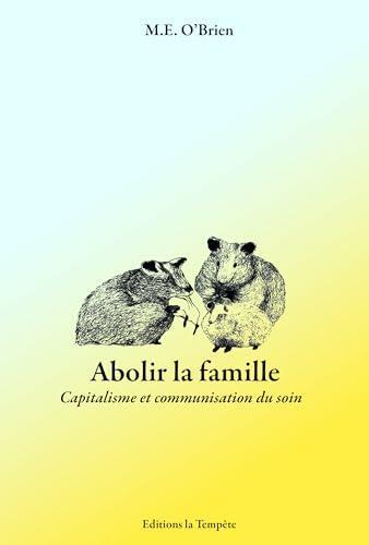M. E. O'brien: Abolir la famille (French language, 2023, Éditions la Tempête)